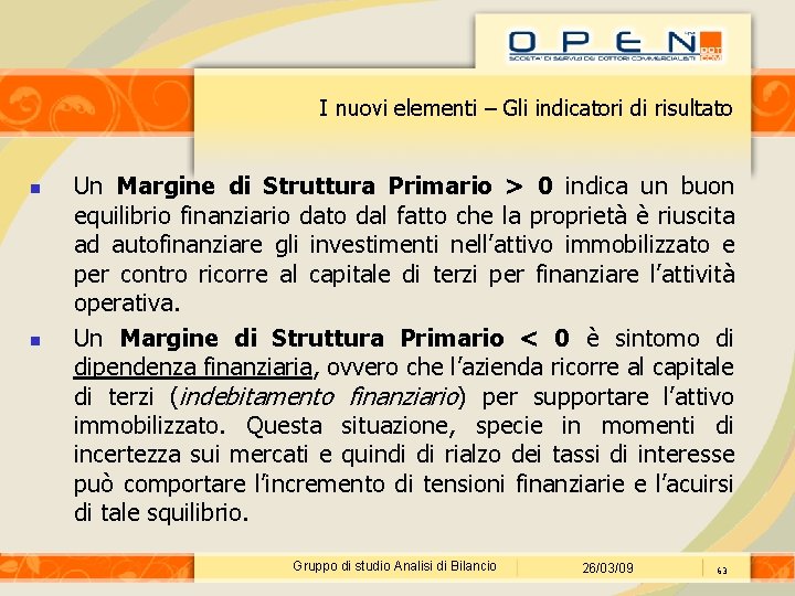 I nuovi elementi – Gli indicatori di risultato Un Margine di Struttura Primario >