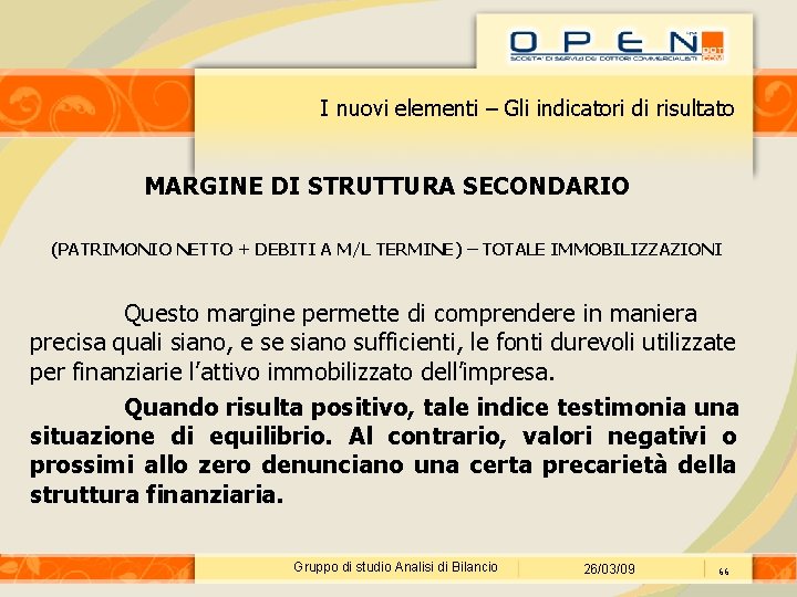 I nuovi elementi – Gli indicatori di risultato MARGINE DI STRUTTURA SECONDARIO (PATRIMONIO NETTO