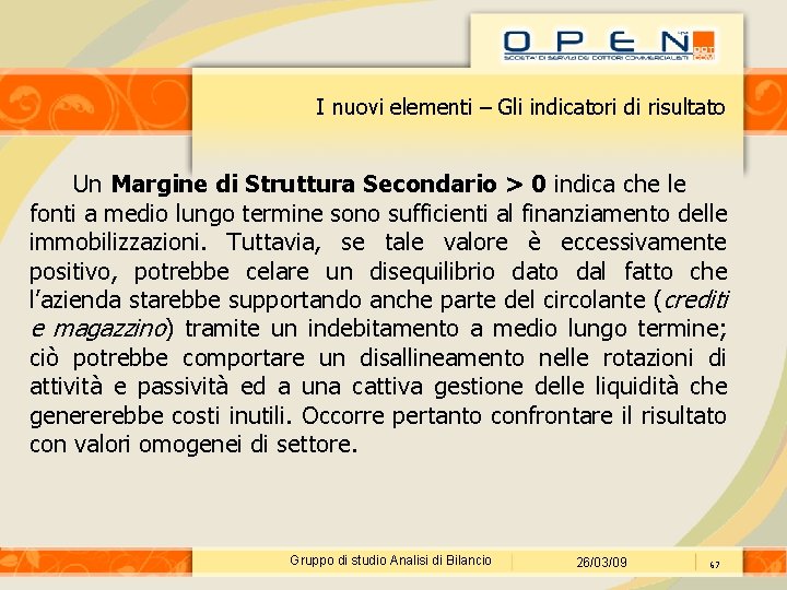 I nuovi elementi – Gli indicatori di risultato Un Margine di Struttura Secondario >