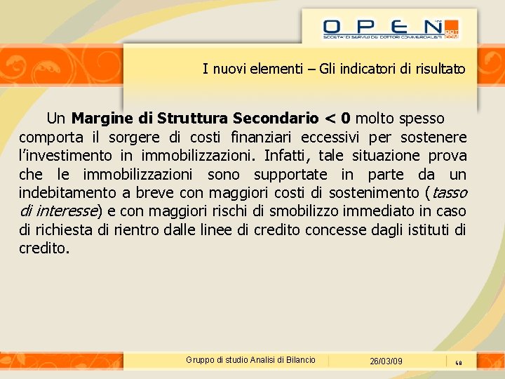 I nuovi elementi – Gli indicatori di risultato Un Margine di Struttura Secondario <