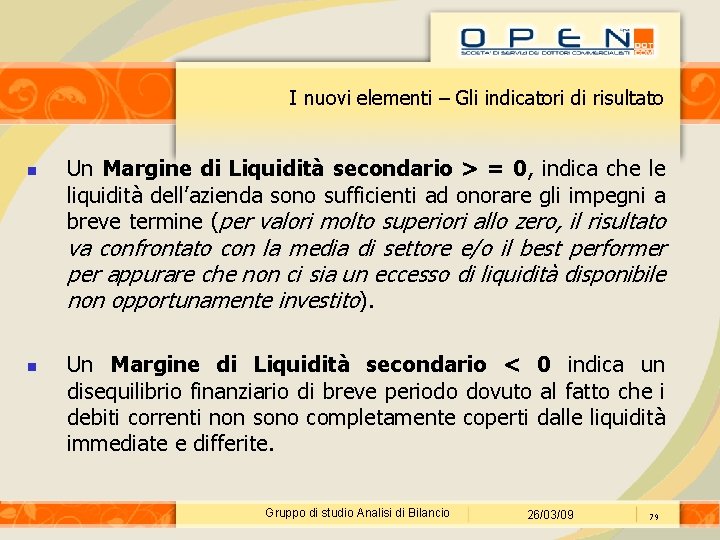 I nuovi elementi – Gli indicatori di risultato Un Margine di Liquidità secondario >