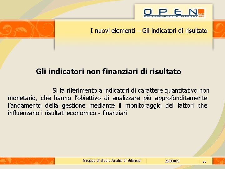 I nuovi elementi – Gli indicatori di risultato Gli indicatori non finanziari di risultato