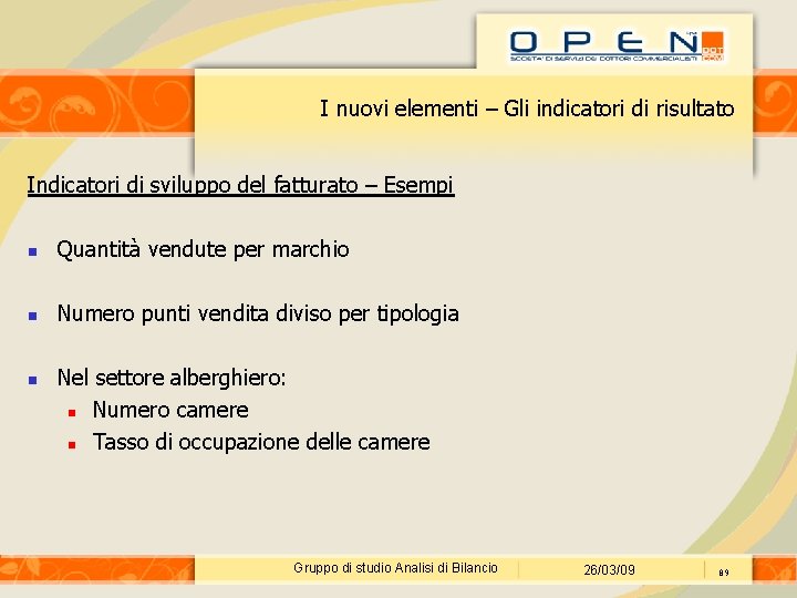 I nuovi elementi – Gli indicatori di risultato Indicatori di sviluppo del fatturato –