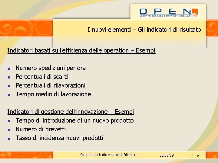 I nuovi elementi – Gli indicatori di risultato Indicatori basati sull’efficienza delle operation –