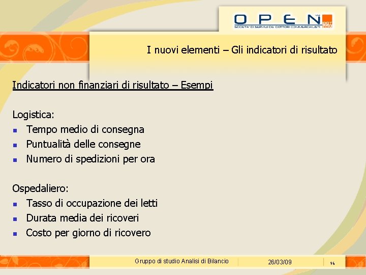 I nuovi elementi – Gli indicatori di risultato Indicatori non finanziari di risultato –