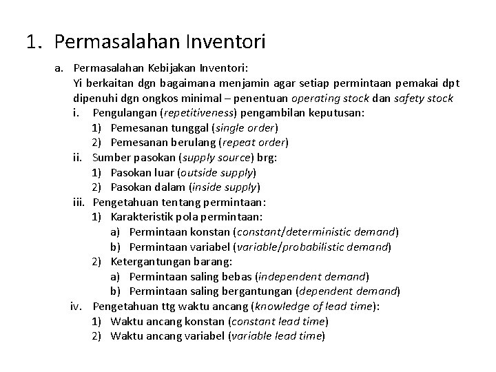 1. Permasalahan Inventori a. Permasalahan Kebijakan Inventori: Yi berkaitan dgn bagaimana menjamin agar setiap