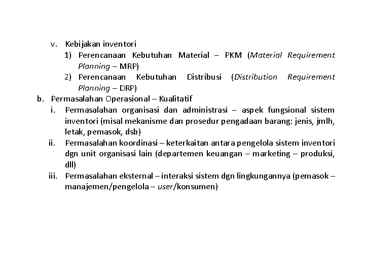 v. Kebijakan inventori 1) Perencanaan Kebutuhan Material – PKM (Material Requirement Planning – MRP)