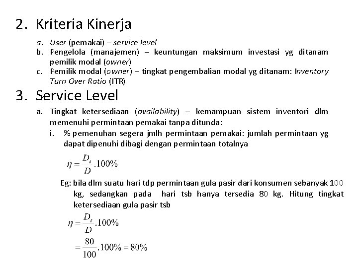 2. Kriteria Kinerja a. User (pemakai) – service level b. Pengelola (manajemen) – keuntungan