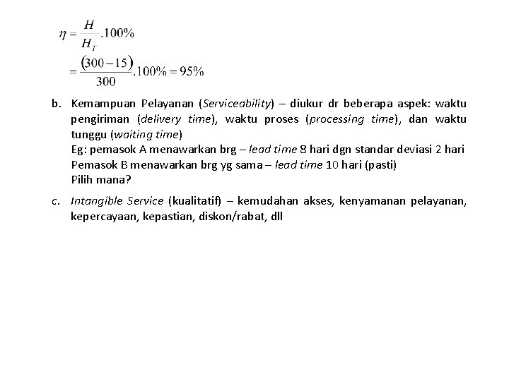 b. Kemampuan Pelayanan (Serviceability) – diukur dr beberapa aspek: waktu pengiriman (delivery time), waktu