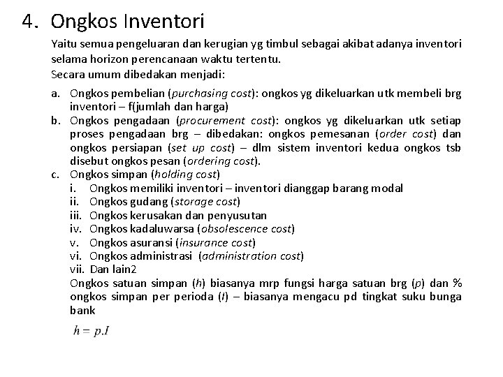 4. Ongkos Inventori Yaitu semua pengeluaran dan kerugian yg timbul sebagai akibat adanya inventori