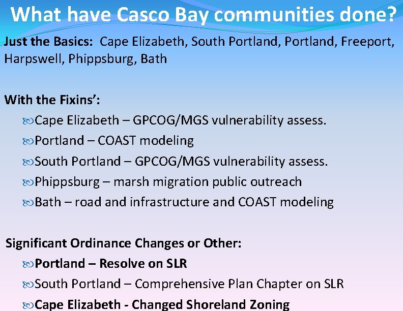 What have Casco Bay communities done? Just the Basics: Cape Elizabeth, South Portland, Freeport,