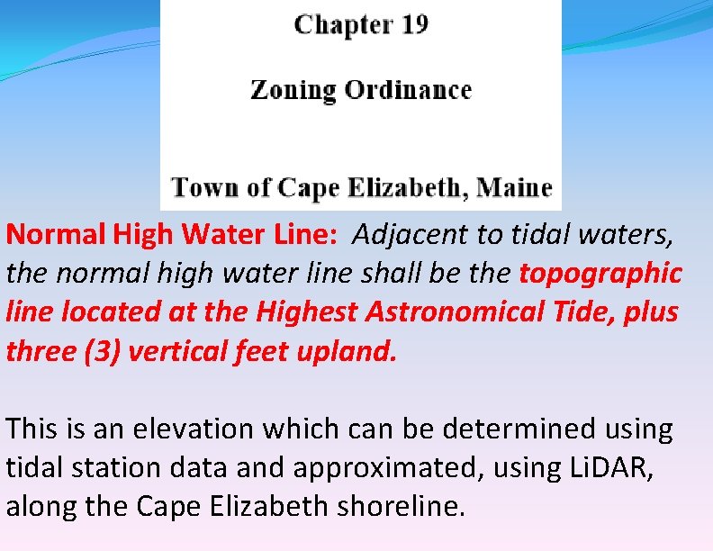 Normal High Water Line: Adjacent to tidal waters, the normal high water line shall