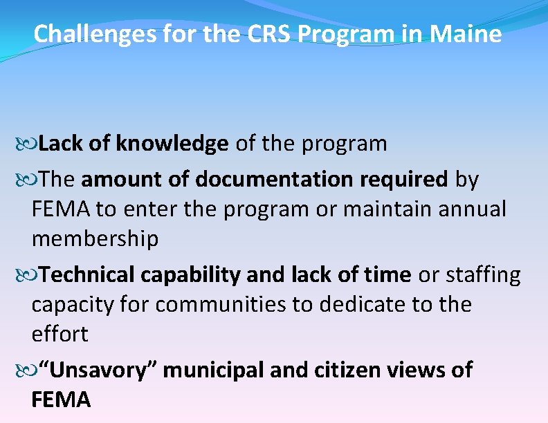 Challenges for the CRS Program in Maine Lack of knowledge of the program The