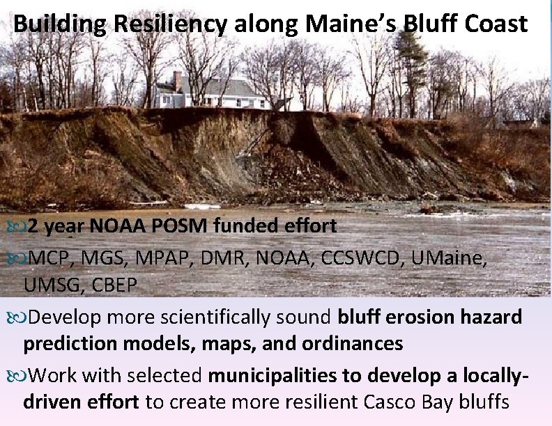 Building Resiliency along Maine’s Bluff Coast 2 year NOAA POSM funded effort MCP, MGS,