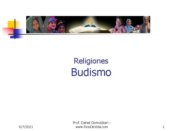 Religiones Budismo 6/7/2021 Prof. Daniel Domosbian www. Rios. De. Vida. com 1 