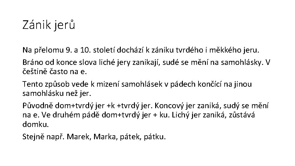 Zánik jerů Na přelomu 9. a 10. století dochází k zániku tvrdého i měkkého