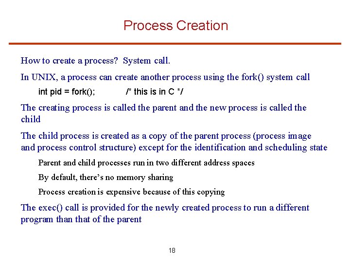 Process Creation How to create a process? System call. In UNIX, a process can