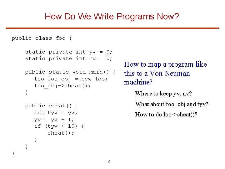 How Do We Write Programs Now? public class foo { static private int yv