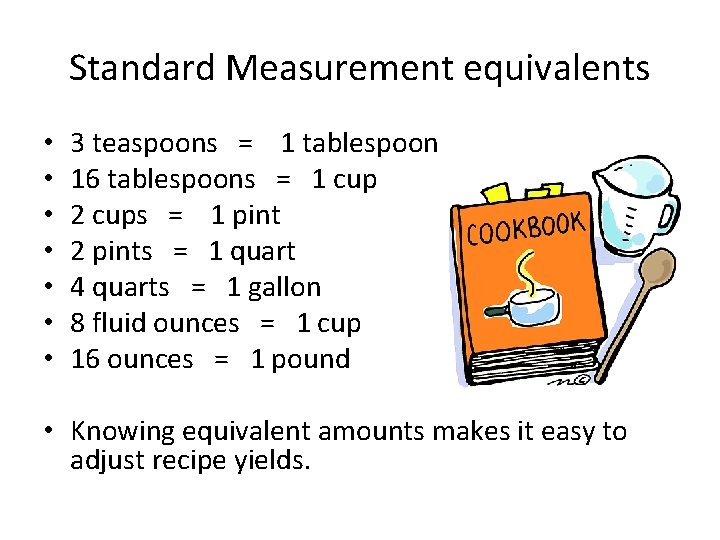 Standard Measurement equivalents • • 3 teaspoons = 1 tablespoon 16 tablespoons = 1