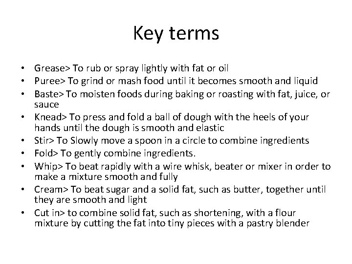 Key terms • Grease> To rub or spray lightly with fat or oil •