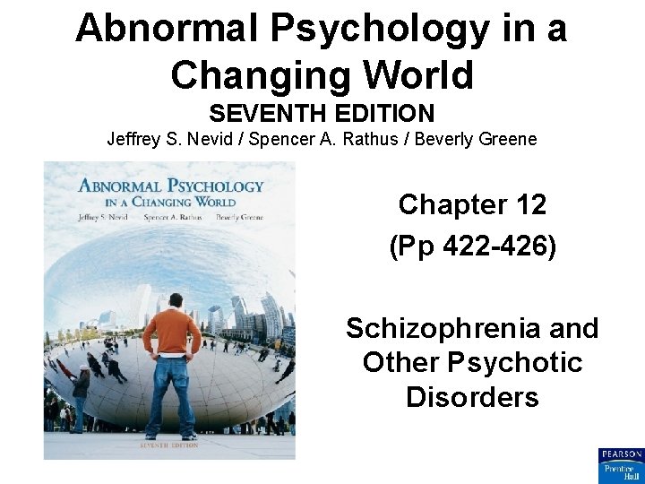 Abnormal Psychology in a Changing World SEVENTH EDITION Jeffrey S. Nevid / Spencer A.