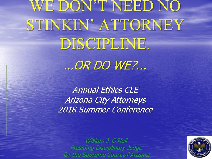 WE DON’T NEED NO STINKIN’ ATTORNEY DISCIPLINE. …OR DO WE? . . . Annual