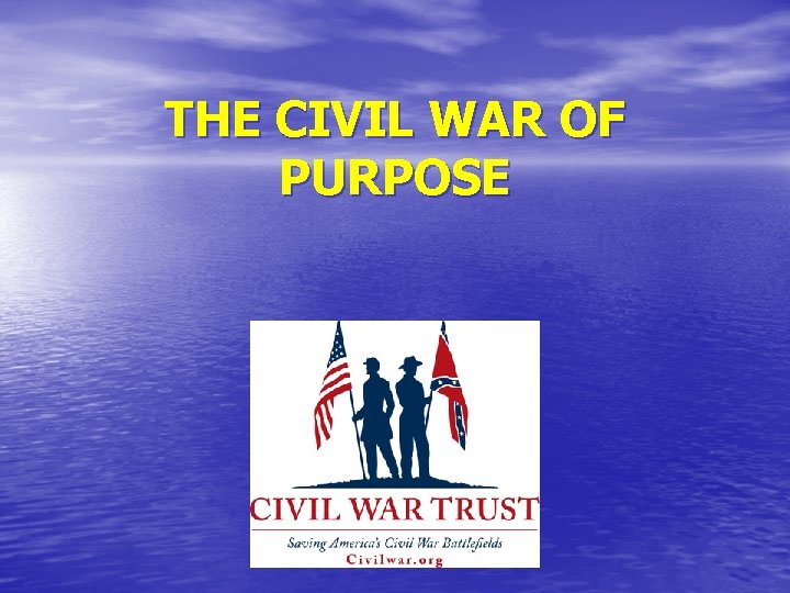 THE CIVIL WAR OF PURPOSE 