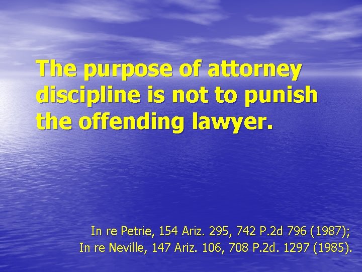 The purpose of attorney discipline is not to punish the offending lawyer. In re