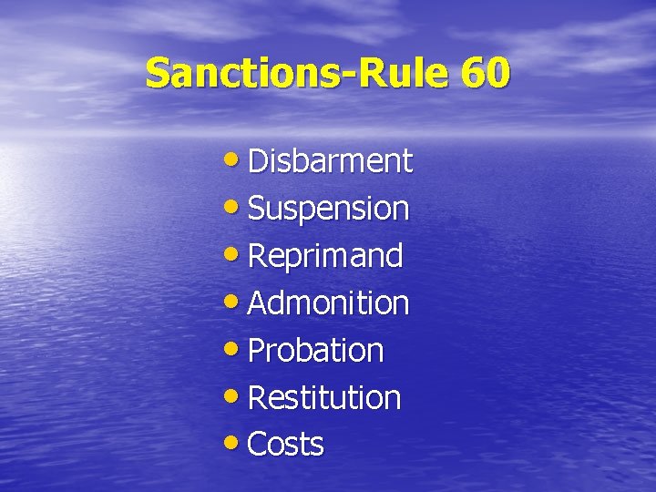 Sanctions-Rule 60 • Disbarment • Suspension • Reprimand • Admonition • Probation • Restitution