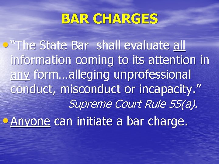 BAR CHARGES • “The State Bar shall evaluate all information coming to its attention