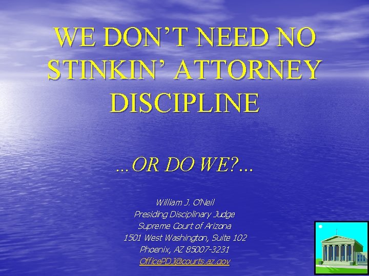 WE DON’T NEED NO STINKIN’ ATTORNEY DISCIPLINE …OR DO WE? . . . William