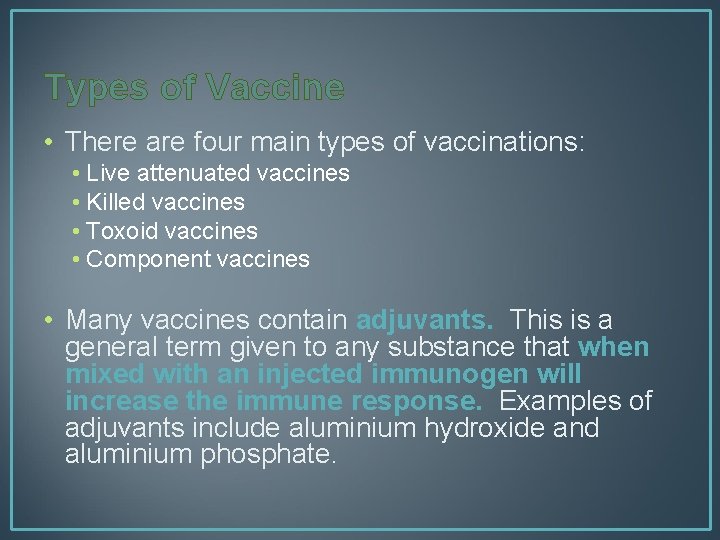 Types of Vaccine • There are four main types of vaccinations: • Live attenuated