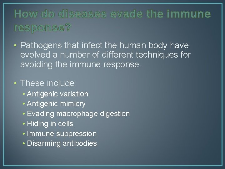 How do diseases evade the immune response? • Pathogens that infect the human body