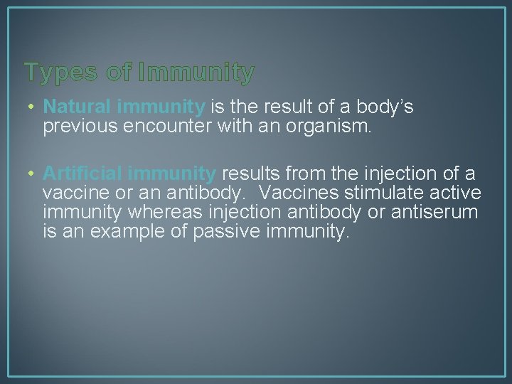 Types of Immunity • Natural immunity is the result of a body’s previous encounter