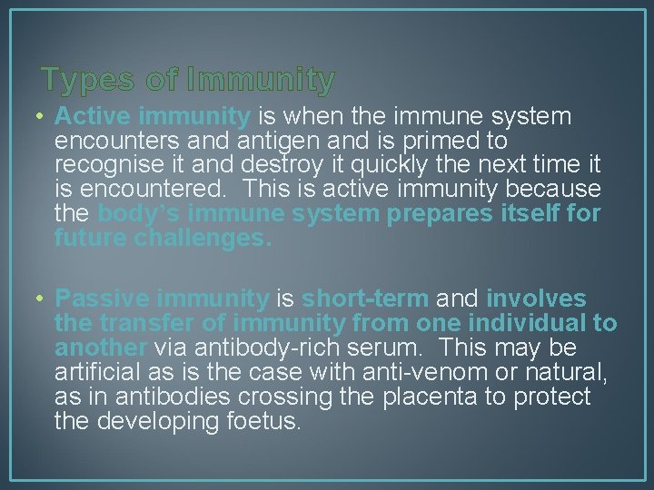 Types of Immunity • Active immunity is when the immune system encounters and antigen