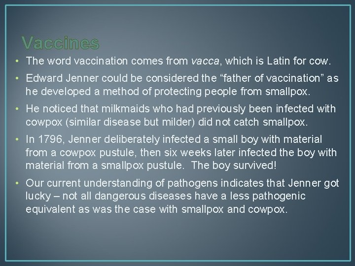 Vaccines • The word vaccination comes from vacca, which is Latin for cow. •