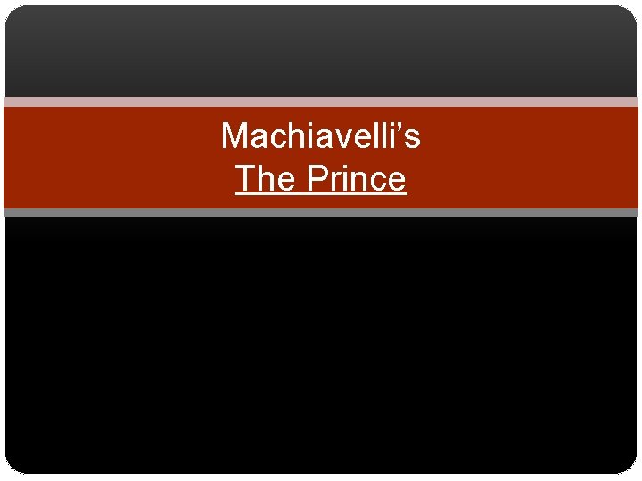 Machiavelli’s The Prince 