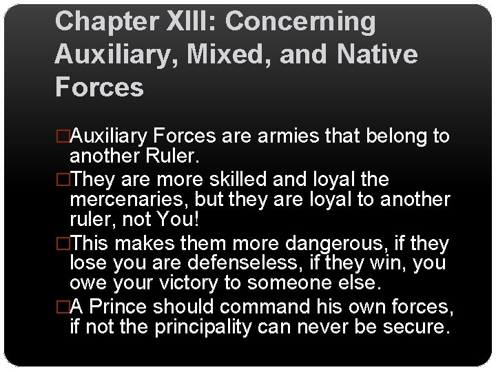 Chapter XIII: Concerning Auxiliary, Mixed, and Native Forces �Auxiliary Forces are armies that belong