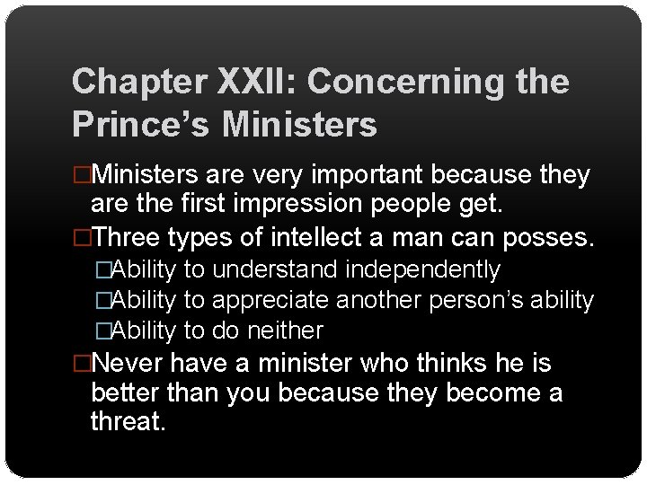 Chapter XXII: Concerning the Prince’s Ministers �Ministers are very important because they are the