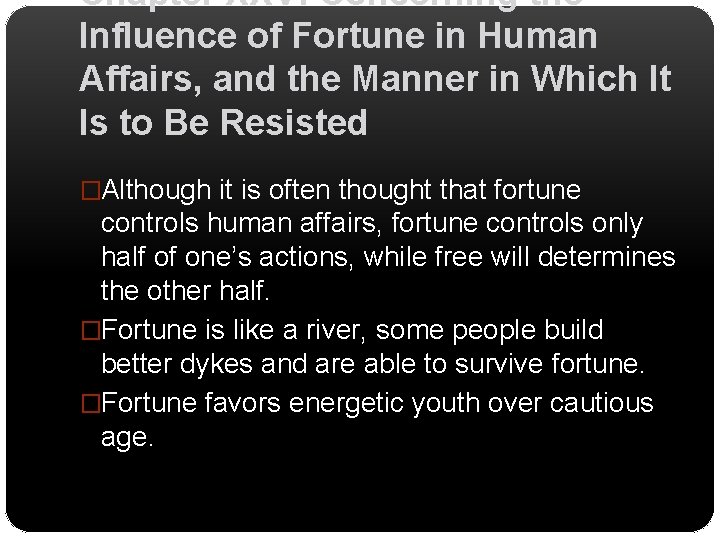 Chapter XXV: Concerning the Influence of Fortune in Human Affairs, and the Manner in