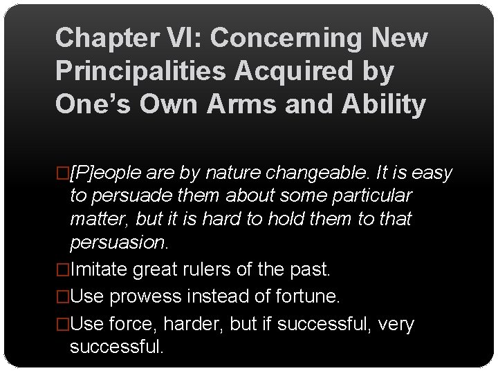 Chapter VI: Concerning New Principalities Acquired by One’s Own Arms and Ability �[P]eople are