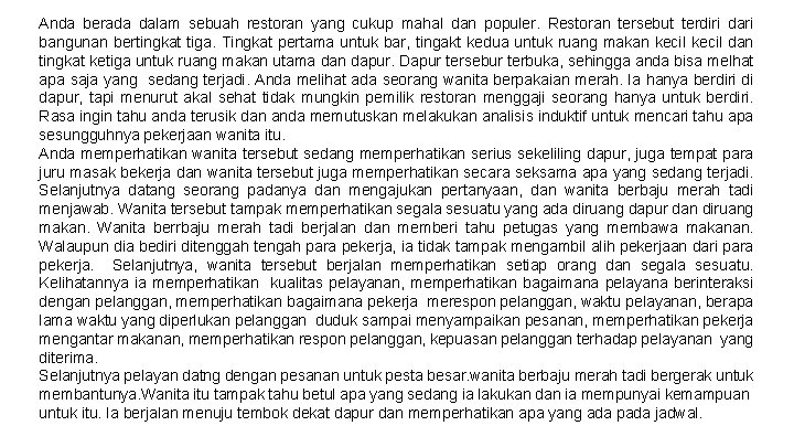 Anda berada dalam sebuah restoran yang cukup mahal dan populer. Restoran tersebut terdiri dari