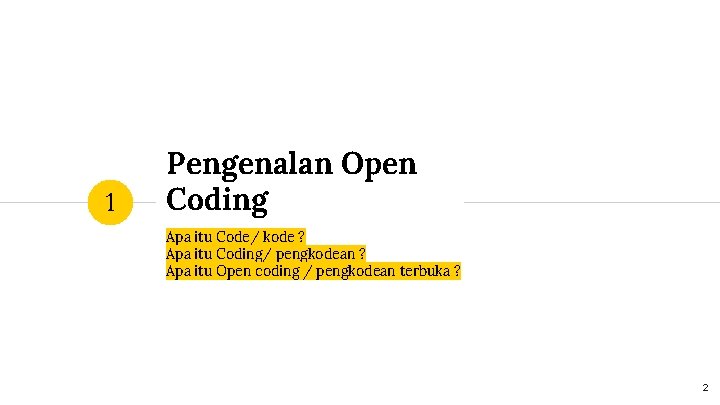 1 Pengenalan Open Coding Apa itu Code/ kode ? Apa itu Coding/ pengkodean ?