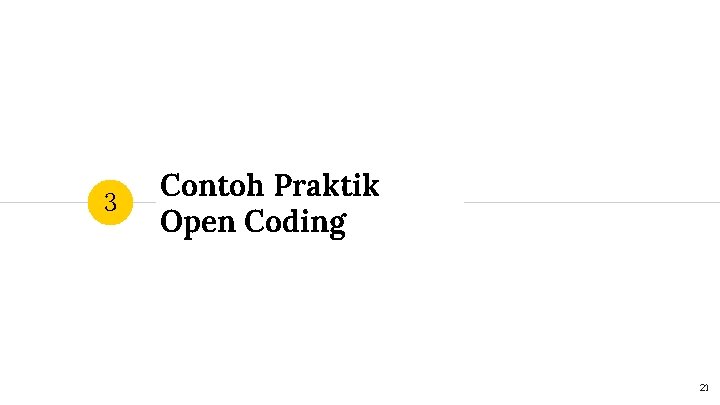 3 Contoh Praktik Open Coding 21 