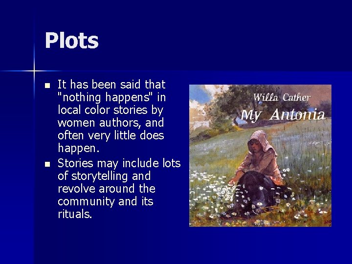 Plots n n It has been said that "nothing happens" in local color stories