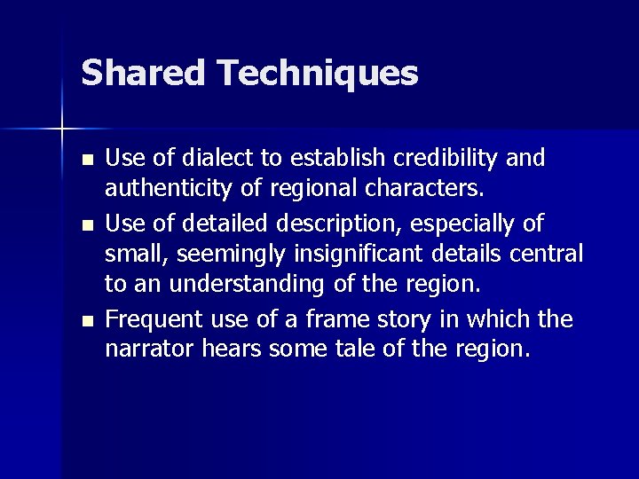 Shared Techniques n n n Use of dialect to establish credibility and authenticity of