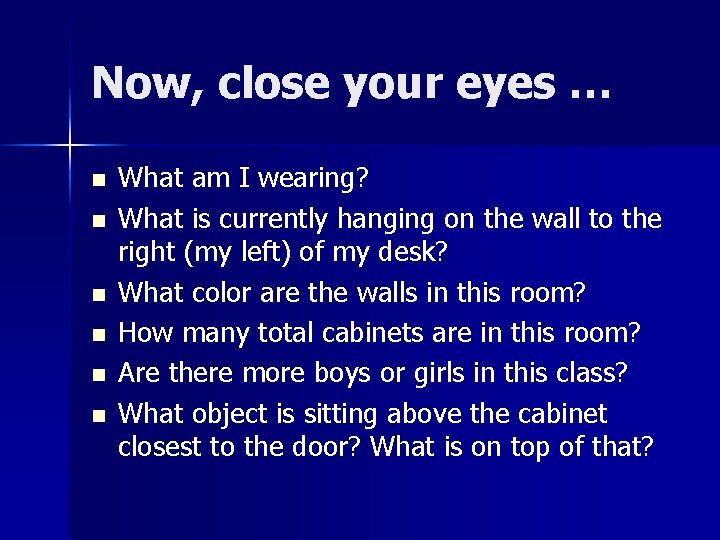 Now, close your eyes … n n n What am I wearing? What is