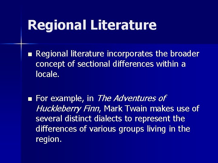 Regional Literature n n Regional literature incorporates the broader concept of sectional differences within