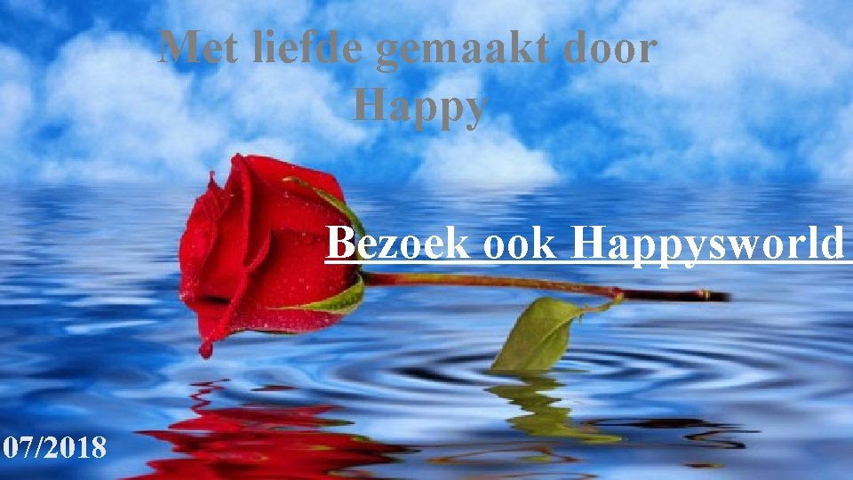 Met liefde gemaakt door Happy Bezoek ook Happysworld 07/2018 