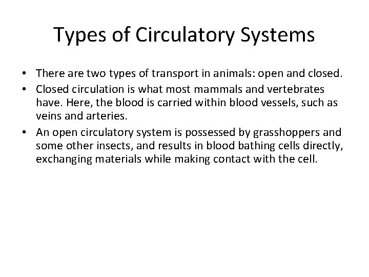 Types of Circulatory Systems • There are two types of transport in animals: open